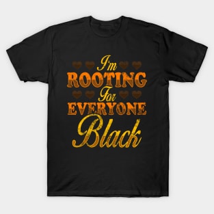 I'm Rooting For Everyone Black, Black Pride Design T-Shirt